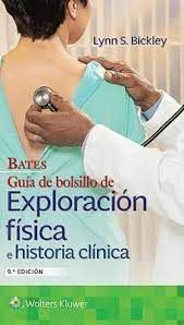 BATES GUÍA DE BOLSILLO DE EXPLORACIÓN FÍSICA E HISTORIA CLÍNICA