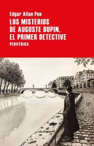 LOS MISTERIOS DE AUGUSTE DUPIN. EL PRIMER DETECTIVE