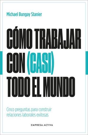 CÓMO TRABAJAR CON CASI TODO EL MUNDO