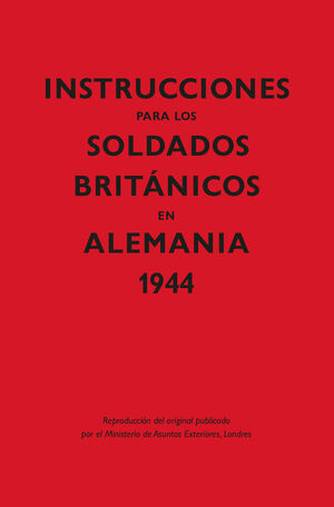 INSTRUCCIONES PARA LOS SOLDADOS BRITANICOS EN ALEMANIA 1944