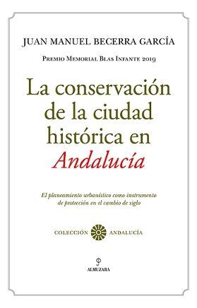 LA CONSERVACIÓN DE LA CIUDAD HISTÓRICA EN ANDALUCÍA