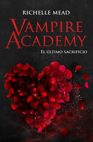 VAMPIRE ACADEMY 6 EL ÚLTIMO SACRIFICIO
