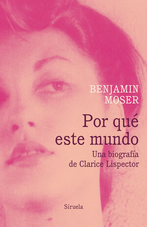 POR QUÉ ESTE MUNDO UNA BIOGRAF¡A DE CLARICE LISPECTOR