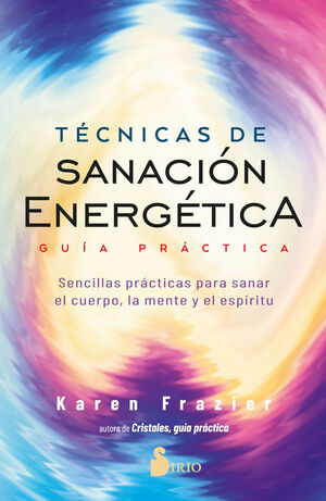 TÉCNICAS DE SANACIÓN ENERGÉTICA GUÍA PRÁCTICA