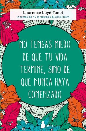 NO TENGAS MIEDO DE QUE TU VIDA TERMINE SINO DE QUE NUNCA HAYA COMENZADO