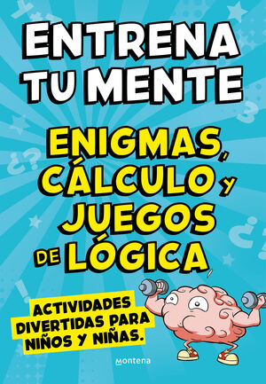 ENTRENA TU MENTE CON ENIGMAS CÁLCULO Y JUEGOS DE LÓGICA