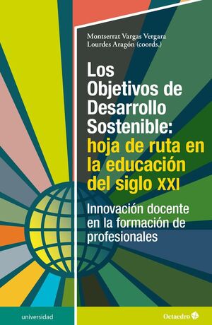 LOS OBJETIVOS DE DESARROLLO SOSTENIBLE HOJA DE RUTA EN LA EDUCACIÓN DEL SIGLO XXI