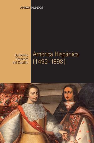 AMÉRICA HISPÁNICA 1492 - 1898