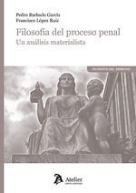 FILOSOFIA DEL PROCESO PENAL UN ANALISIS MATERIALISTA