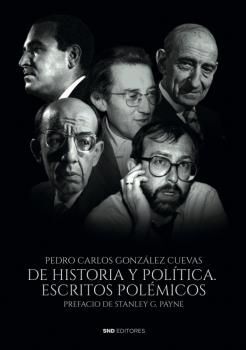DE HISTORIA Y POLÍTICA ESCRITOS POLÉMICOS