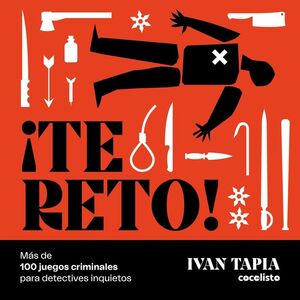 TE RETO MAS DE 100 JUEGOS CRIMINALES PARA DETECTIVES INQUIETOS