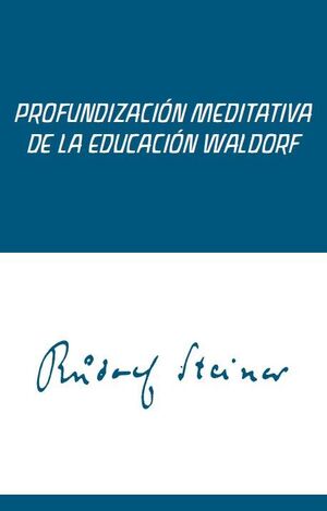 PROFUNDIZACIÓN MEDITATIVA DE LA EDUCACIÓN WALDORF