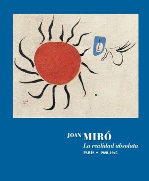 JOAN MIRÓ LA REALIDAD ABSOLUTA