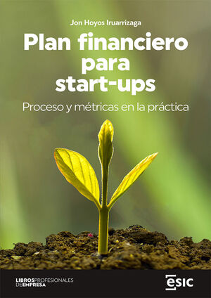 PLAN FINANCIERO PARA START UPS PROCESO Y METRICAS EN LA PRACTICA