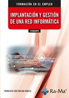 IFCM040PO IMPLANTACIÓN Y GESTIÓN DE UNA RED INFORMÁTICA