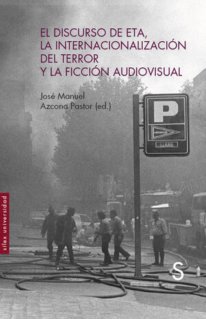 EL DISCURSO DE ETA LA INTERNACIONALIZACIÓN DEL TERROR Y LA FICCIÓN AUDIOVISUAL