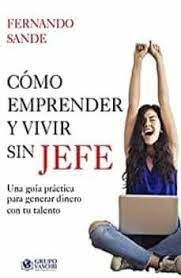 COMO EMPRENDER Y VIVIR SIN JEFE