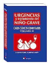 URGENCIAS Y TRATAMIENTO DEL NIÑO GRAVE CASOS CLÍNICOS COMENTADOS VOLUMEN XI