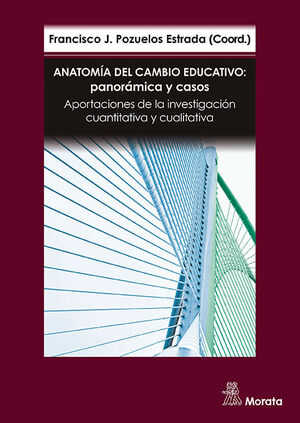 ANATOMÍA DEL CAMBIO EDUCATIVO PANORÁMICA Y CASOS APORTACIONES DE LA INVESTIGACION CUANTITATIVA Y CUALITATIVA