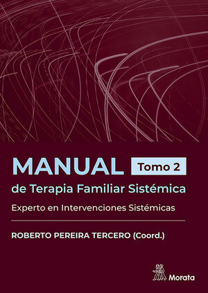 MANUAL DE TERAPIA FAMILIAR SISTÉMICA. EXPERTO EN INTERVENCIONES SISTÉMICAS. TOMO