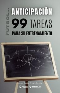 FÚTBOL LA ANTICIPACIÓN 99 TAREAS PARA SU ENTRENAMIENTO
