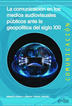 LA COMUNICACIÓN EN LOS MEDIOS AUDIOVISUALES PÚBLICOS ANTE LA GEOPOLÍTICA DEL SIGLO XXI