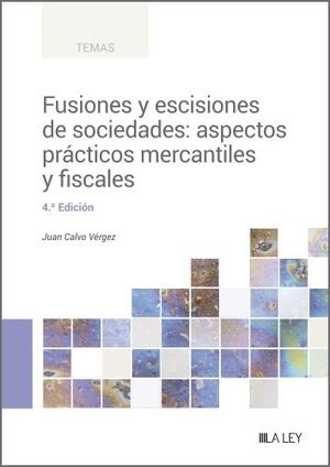 FUSIONES Y ESCISIONES DE SOCIEDADES ASPECTOS PRÁCTICOS MERCANTILES Y FISCALES