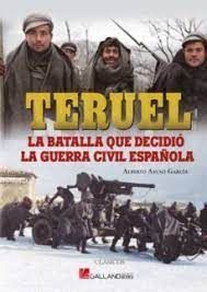 TERUEL BATALLA QUE DECIDIO LA GUERRA CIVIL ESPAÑOLA