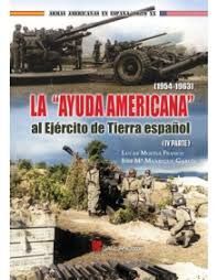 LA AYUDA AMERICANA AL EJERCITO DE TIERRA ESPAÑOL 1954-1963 IV PARTE