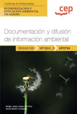 MANUAL. DOCUMENTACIÓN Y DIFUSIÓN DE INFORMACIÓN AMBIENTAL (UF0734). CERTIFICADOS