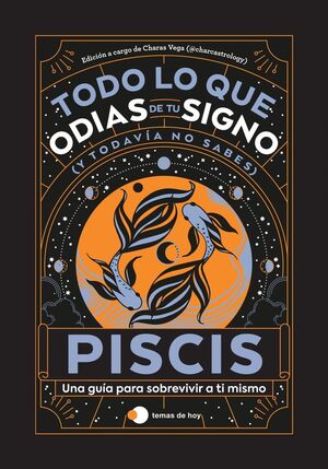 PISCIS TODO LO QUE ODIAS DE TU SIGNO Y TODAVÍA NO SABES