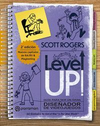 LEVEL UP GUÍA PARA SER UN GRAN DISEÑADOR DE VIDEOJUEGOS