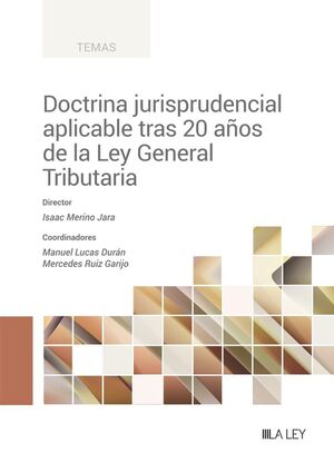 DOCTRINA JURISPRUDENCIAL APLICABLE TRAS 20 AÑOS DE LA LEY GENERAL TRIBUTARIA