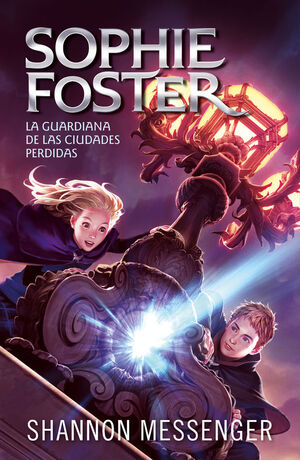 SOPHIE FOSTER 1 - LA GUARDIANA DE LAS CIUDADES PERDIDAS