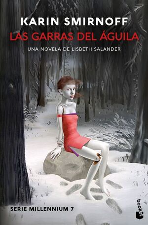 LAS GARRAS DEL ÁGUILA: UNA NOVELA DE LISBETH SALANDER