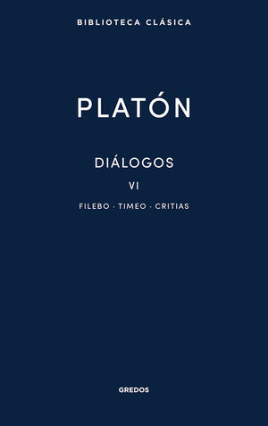 DIÁLOGOS VI. FILEBO, TIMEO, CRITIAS