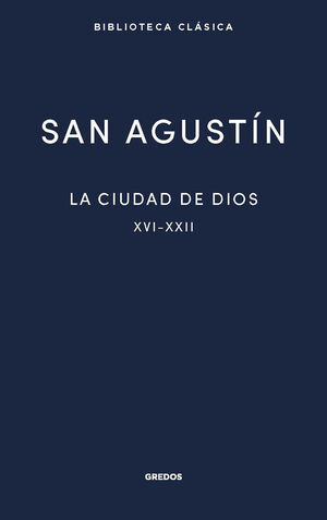 CIUDAD DE DIOS III. LIBROS XVI-XXII, LA