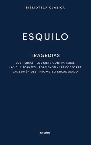 TRAGEDIAS: LOS PERSAS. LOS SIETE CONTRA TEBAS. LAS