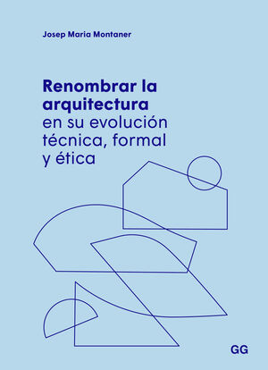 RENOMBRAR LA ARQUITECTURA EN SU EVOLUCIÓN TÉCNICA FORMAL Y ÉTICA