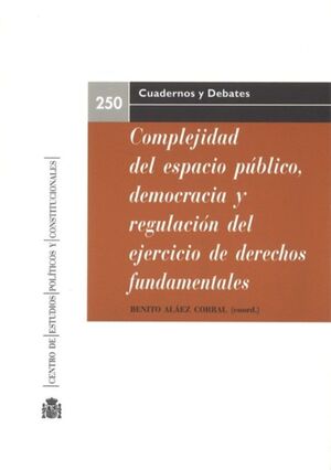 COMPLEJIDAD DEL ESPACIO PÚBLICO, DEMOCRACIA Y REGULACIÓN DEL EJERCICIO DE LOS DE