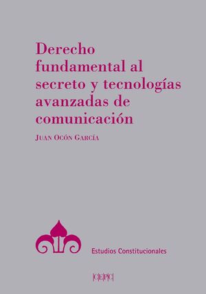 DERECHO FUNDAMENTAL AL SECRETO Y TECNOLOGIAS AVANZADAS