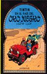 LAS AVENTURAS DE TINTÍN 15 TINTÍN EN EL PAÍS DEL ORO NEGRO