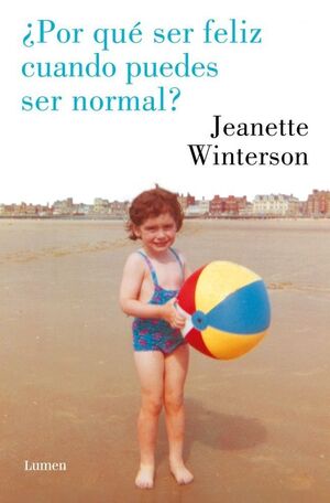 POR QUÉ SER FELIZ CUANDO PUEDES SER NORMAL