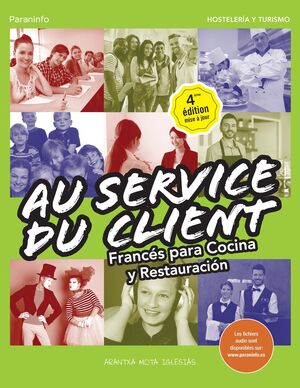 AU SERVICE DU CLIENT. FRANCÉS PARA COCINA Y RESTAURACIÓN 4.ª EDICIÓN