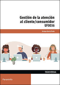 GESTIÓN DE LA ATENCIÓN AL CLIENTE/CONSUMIDOR UF0036