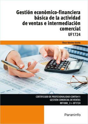 GESTIÓN ECONÓMICO-FINANCIERA BÁSICA DE LA ACTIVIDAD DE VENTAS E INTERMEDIACIÓN COMERCIAL UF1724