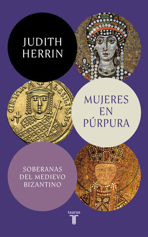 MUJERES EN PÚRPURA SOBERANAS DEL MEDIEVO BIZANTINO