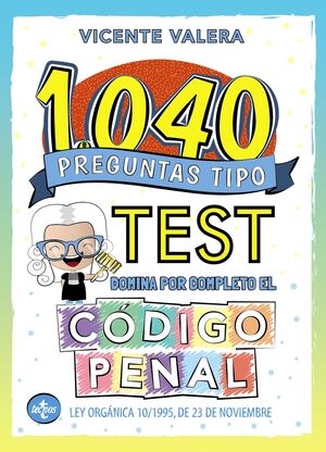 1040 PREGUNTAS TIPO TEST CÓDIGO PENAL