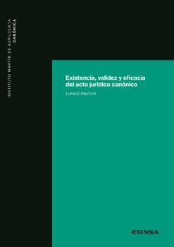 EXISTENCIA VALIDEZ Y EFICACIA DEL ACTO JURÍDICO CANÓNICO