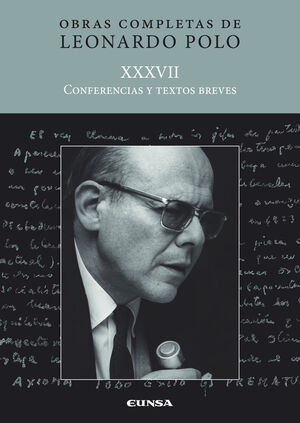 OBRAS COMPLETAS DE LEONARDO POLO XXXVII CONFERENCIAS Y TEXTOS BREVES